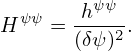  ψψ   -hψψ-
H   = (δψ)2.
