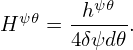   ψ𝜃   -hψ𝜃--
H    = 4δψd𝜃.
