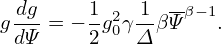   dg     1   1  -β−1
g ---= − -g20γ--βΨ   .
  dΨ     2   Δ
