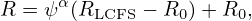 R = ψα(RLCFS − R0)+ R0,
