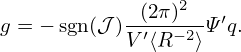            -(2π)2-- ′
g = − sgn(𝒥 )V ′⟨R−2⟩Ψ q.
