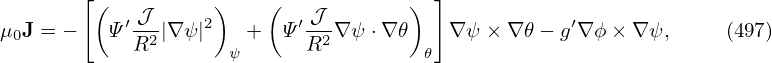        [                               ]
         ( ′ 𝒥     2)    (  ′ 𝒥       )              ′
μ0J = −   Ψ R2-|∇ ψ|   +   Ψ R2∇ ψ ⋅∇𝜃    ∇ψ × ∇ 𝜃− g∇ ϕ × ∇ψ,     (497)
                     ψ                 𝜃
