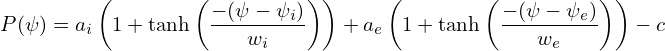          (        ( − (ψ − ψ )) )   (       ( − (ψ − ψ )))
P (ψ) = ai 1+ tanh  -------i-   +ae  1+ tanh  -------e-   − c
                       wi                        we
