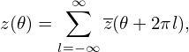        ∞∑  -
z(𝜃) =     z(𝜃 +2πl),
      l=− ∞
