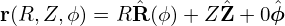 r(R, Z,ϕ) = R ˆR(ϕ)+ Z ˆZ+ 0ˆϕ
