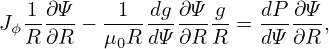 Jϕ 1-∂Ψ-−-1--dg-∂Ψ-g-= dP-∂Ψ-,
  R ∂R   μ0R dΨ ∂R R   dΨ ∂R
