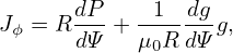       dP     1  dg
Jϕ = R---+ -------g,
      dΨ   μ0R dΨ
