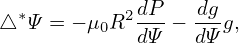 △∗Ψ = − μ R2dP-− -dgg,
         0  dΨ   dΨ
