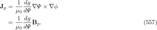 Jp =-1-dg-∇Ψ × ∇ϕ
    μ0 dΨ
  = -1-dg-Bp.                               (557)
    μ0 dΨ
