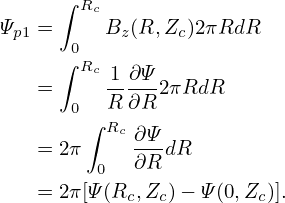      ∫
       Rc
Ψp1 = 0  Bz(R,Zc )2πRdR
     ∫ Rc 1∂Ψ
   =     -----2πRdR
      0∫ RR ∂R
   = 2π   c ∂Ψ-dR
        0   ∂R
   = 2π[Ψ(Rc,Zc)− Ψ(0,Zc)].
