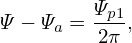 Ψ − Ψ = Ψp1,
    a   2π
