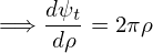     dψ
=⇒  --t = 2πρ
     dρ
