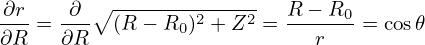          ∘ --------------
-∂r = -∂-  (R − R0)2 + Z2 = R-−-R0-= cos𝜃
∂R    ∂R                     r
