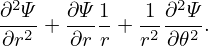 ∂2Ψ-  ∂Ψ-1   1-∂2Ψ-
∂r2 +  ∂rr + r2∂ 𝜃2 .
