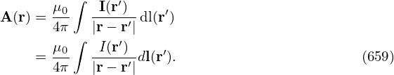           ∫
       μ0-  -I(r′)-    ′
A (r) = 4π   |r− r′| dl(r)
       μ0 ∫  I(r′)    ′
     = 4π-  |r−-r′|dl(r ).                       (659)
