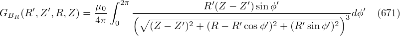                     ∫ 2π               ′     ′     ′
GBR (R′,Z′,R, Z) = μ0-    (-----------R-(Z-−-Z-)sin-ϕ-----------)-dϕ ′ (671)
                  4π 0    ∘ (Z-−-Z′)2 +-(R-− R-′cosϕ′)2 +-(R′sinϕ′)2-3
