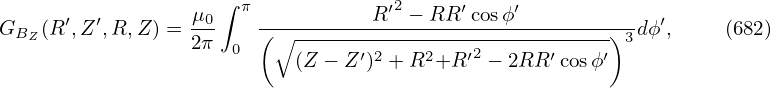                     ∫ π             2
G   (R′,Z ′,R, Z) =-μ0    (---------R′-−-RR-′cosϕ′--------)-dϕ′,    (682)
  BZ             2π  0   ∘ ------′2----2---′2------′----′ 3
                           (Z − Z ) + R +R  − 2RR  cosϕ
